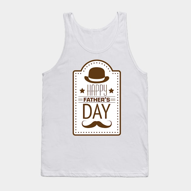 happy fathers day Tank Top by A&P